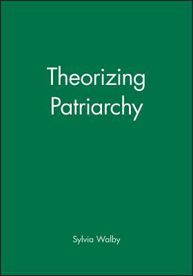 Theorizing Patriarchy by Sylvia Walby