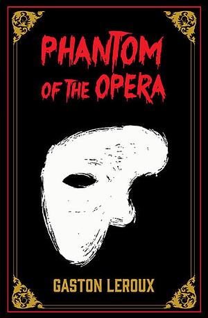 The Phantom of the Opera by Gaston Leroux