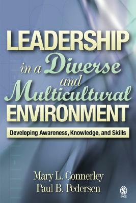 Leadership in a Diverse and Multicultural Environment: Developing Awareness, Knowledge, and Skills by Mary L. Connerley, Paul B. Pedersen