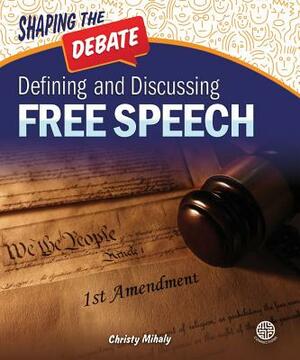 Defining and Discussing Free Speech by Christy Mihaly