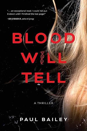 Blood Will Tell by Paul Bailey
