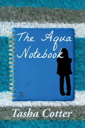 The Aqua Notebook by Tasha Cotter