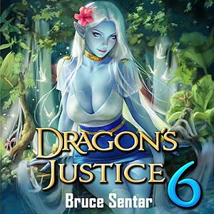 Dragon's Justice 6 by Bruce Sentar, Bruce Sentar