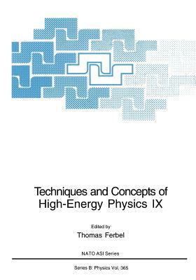 Techniques and Concepts of High-Energy Physics IX by 