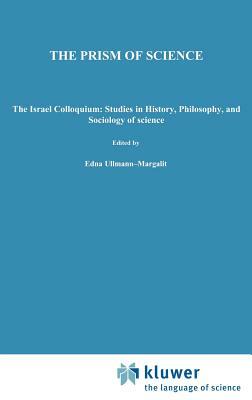 The Prism of Science: The Israel Colloquium: Studies in History, Philosophy, and Sociology of Science Volume 2 by 