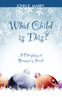 What Child Is This?: A Christmas at Bremmer's Novel by John R. Mabry