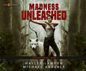 Madness Unleashed: Age of Madness - A Kurtherian Gambit Series by Michael Anderle, Hayley Lawson