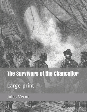 The Survivors of the Chancellor: Large print by Jules Verne