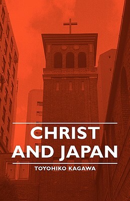 Christ and Japan by Toyohiko Kagawa