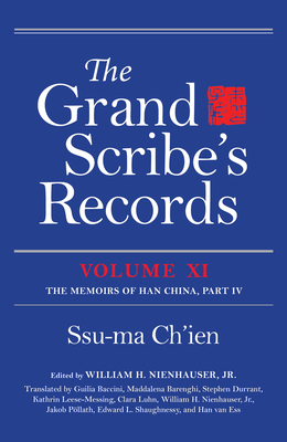 The Grand Scribe's Records, Volume XI: The Memoirs of Han China, Part IV by Ssu-Ma Ch'ien