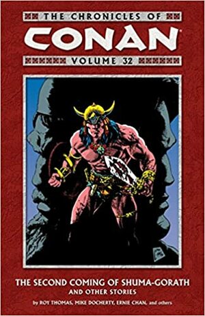 The Chronicles of Conan, Volume 32: The Second Coming of Shuma-Gorath by Mike Docherty, Sandy Plunket, Ernie Chan, Roy Thomas, Alfredo Alcalá