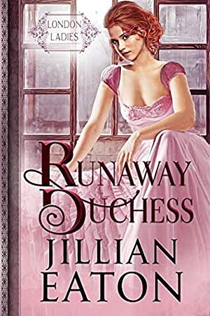 The Runaway Duchess by Jillian Eaton