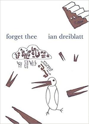 Forget Thee by Ian Dreiblatt