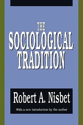 The Sociological Tradition by Robert A. Nisbet