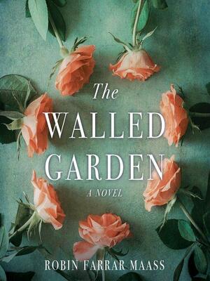 The Walled Garden by Robin Farrar Maass