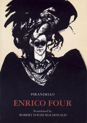 Enrico Four by Luigi Pirendello, Robert David MacDonald