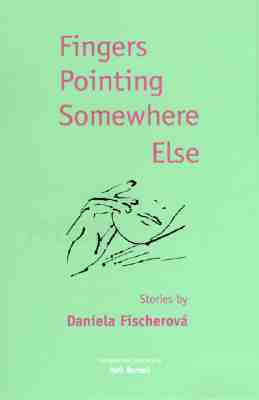 Fingers Pointing Somewhere Else by Neil Bermel, Daniela Fischerová