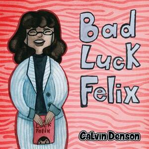 Bad Luck Felix by Calvin Denson