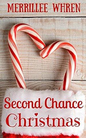 Second Chance Christmas: Sweet Christmas Novella by Merrillee Whren, Merrillee Whren