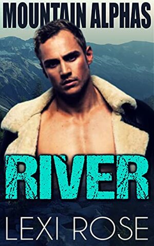 RIVER: A Curvy Woman, Mountain Man Romance by Lexi Rose