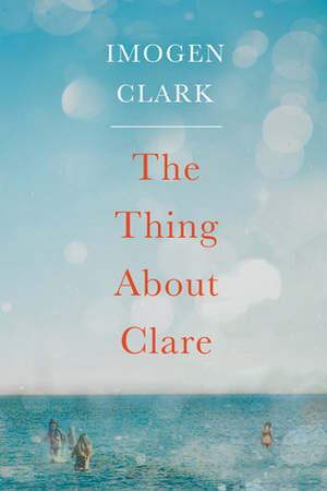 The Thing About Clare by Imogen Clark
