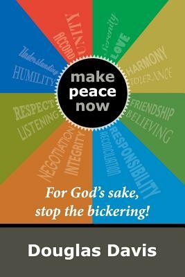 For God's Sake, Stop the Bickering! by Douglas Davis