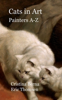 Cats in Art: Painters A-Z by Cristina Berna, Eric Thomsen