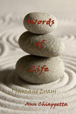 Words of Life: Poems and Essays by Ann Chiappetta