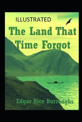 The Land That Time Forgot Illustrated by Edgar Rice Burroughs