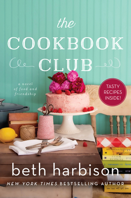 The Cookbook Club: A Novel of Food and Friendship by Beth Harbison