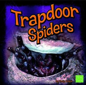 Trapdoor Spiders by Molly Kolpin