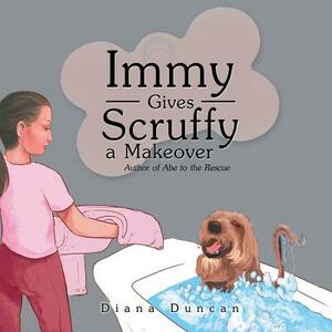 Immy Gives Scruffy a Makeover by Diana Duncan