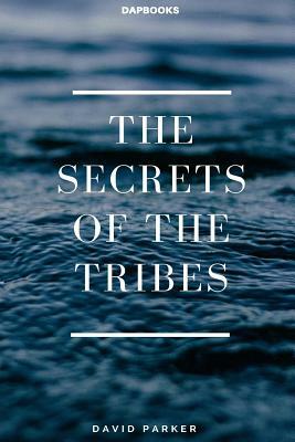 The Secrets of the Tribes by David Parker