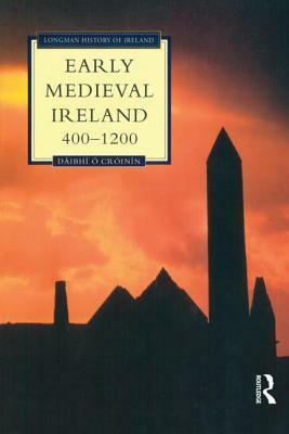 Early Medieval Ireland 400-1200 by Dáibhí Ó Cróinín