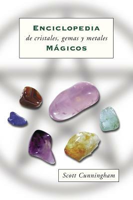 Enciclopedia de Cristales, Gemas y Metales Mágicos by Scott Cunningham