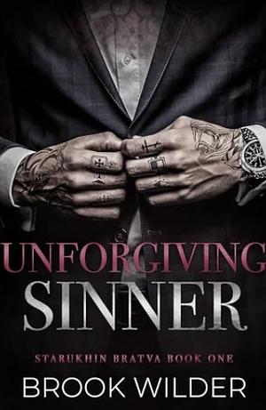 Unforgiving Sinner (Starukhin Bratva Book 1) by Brook Wilder