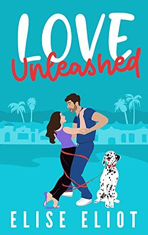 Love Unleashed by Elise Eliot