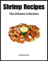 Shrimp Recipes: The Ultimate Collection by Jackson Crawford