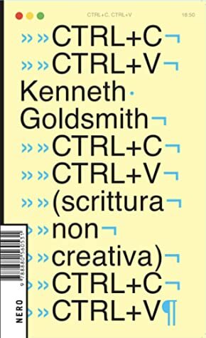 CTRL+C, CTRL+V – Scrittura non creativa by Kenneth Goldsmith