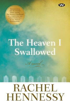 The Heaven I Swallowed by Rachel Hennessy