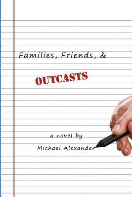 Families, Friends, and Outcasts by Michael Alexander