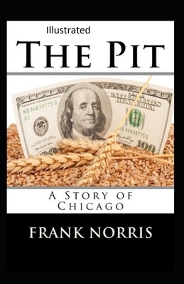 The Pit: A Story of Chicago Illustrated by Frank Norris