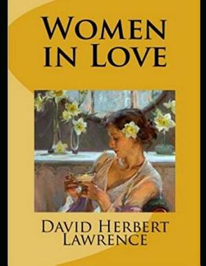 Women in Love (Annotated) by D.H. Lawrence