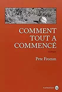 Comment tout a commencé by Pete Fromm