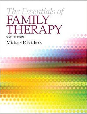 The Essentials of Family Therapy by Michael P. Nichols
