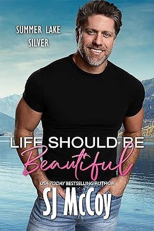 Life Should Be Beautiful by SJ McCoy, SJ McCoy