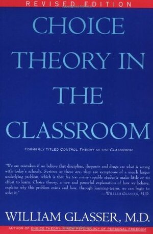 Choice Theory in the Classroom by William Glasser, Karen L. Dotson