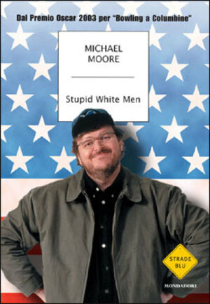 Stupid white men by Matteo Colombo, Michael Moore