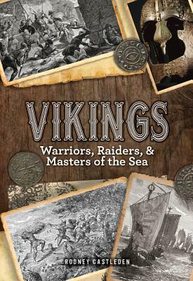 Vikings: Warriors, Raiders, and Masters of the Sea by Rodney Castleden