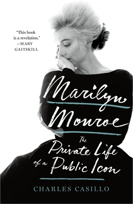 Marilyn Monroe: The Private Life of a Public Icon by Charles Casillo